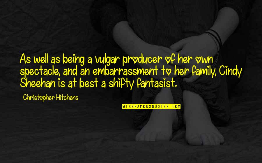 Family Well Being Quotes By Christopher Hitchens: As well as being a vulgar producer of