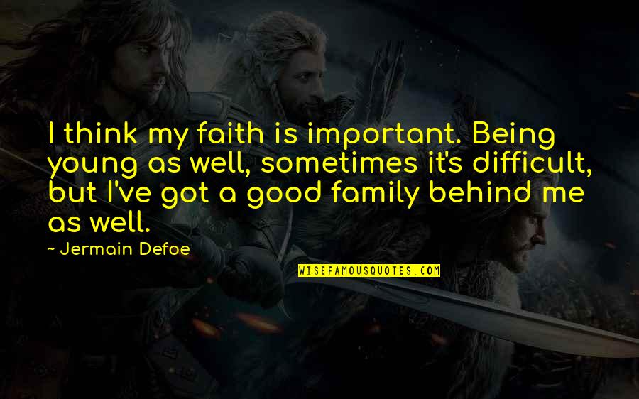 Family Well Being Quotes By Jermain Defoe: I think my faith is important. Being young