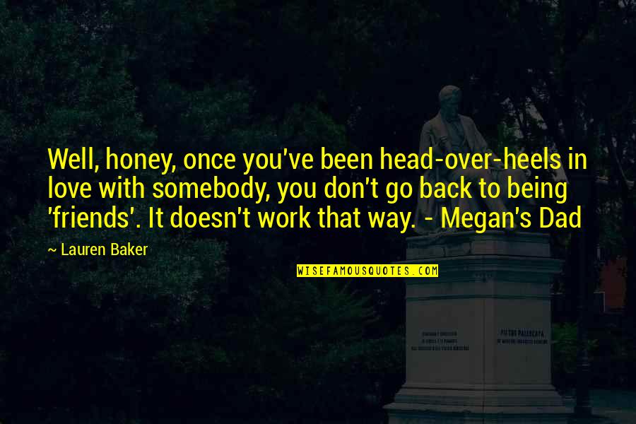 Family Well Being Quotes By Lauren Baker: Well, honey, once you've been head-over-heels in love