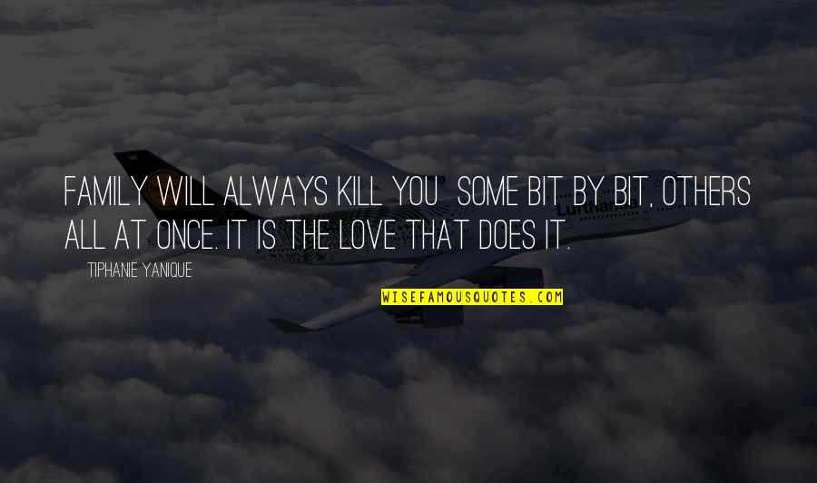 Family Will Always There Quotes By Tiphanie Yanique: Family will always kill you some bit by Family Will Always There Quotes By Tiphanie Yanique: Family will always kill you some bit by