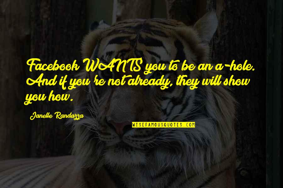 Family Will Stab You In The Back Quotes By Janelle Randazza: Facebook WANTS you to be an a-hole. And