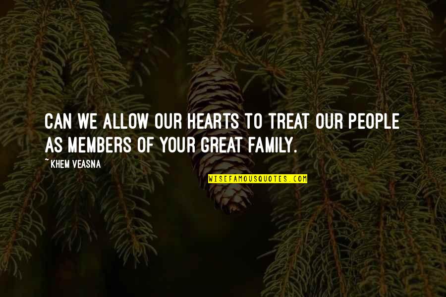 Family Wisdom Quotes By Khem Veasna: Can we allow our hearts to treat our