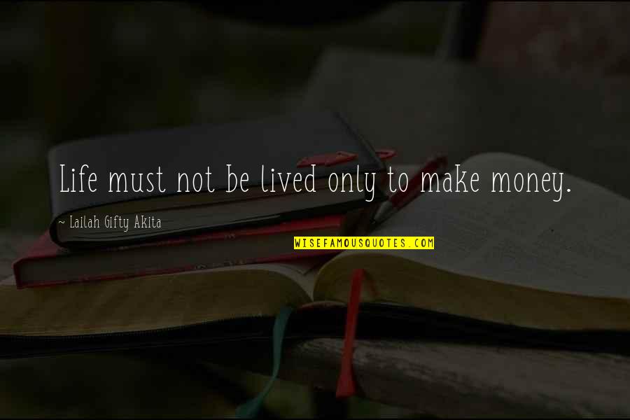 Family Wisdom Quotes By Lailah Gifty Akita: Life must not be lived only to make Family Wisdom Quotes By Lailah Gifty Akita: Life must not be lived only to make