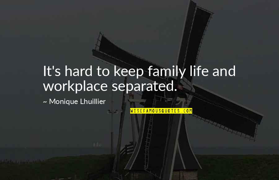 Family Workplace Quotes By Monique Lhuillier: It's hard to keep family life and workplace Family Workplace Quotes By Monique Lhuillier: It's hard to keep family life and workplace
