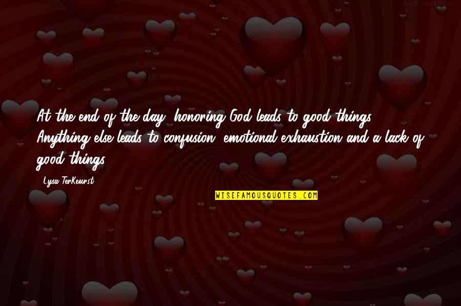 Family You Created Quotes By Lysa TerKeurst: At the end of the day, honoring God Family You Created Quotes By Lysa TerKeurst: At the end of the day, honoring God