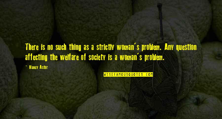 Family You Created Quotes By Nancy Astor: There is no such thing as a strictly Family You Created Quotes By Nancy Astor: There is no such thing as a strictly