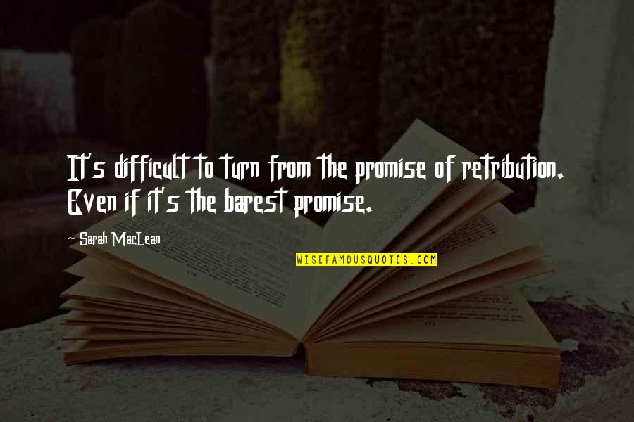 Familynet Quotes By Sarah MacLean: It's difficult to turn from the promise of