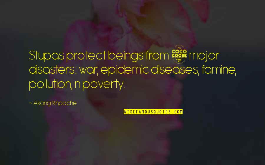 Famine Quotes By Akong Rinpoche: Stupas protect beings from 5 major disasters: war, Famine Quotes By Akong Rinpoche: Stupas protect beings from 5 major disasters: war,