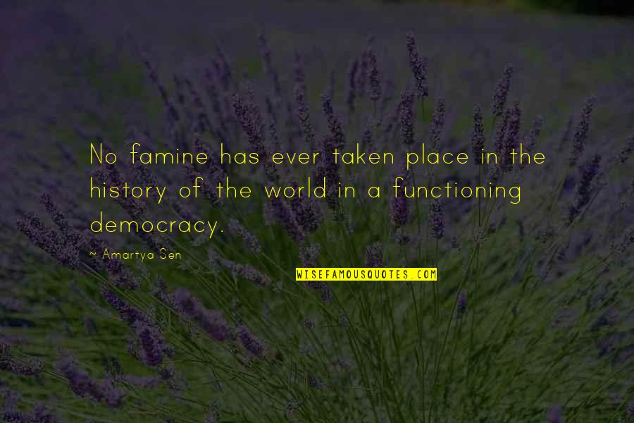 Famine Quotes By Amartya Sen: No famine has ever taken place in the