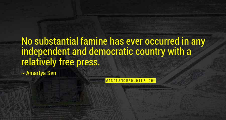 Famine Quotes By Amartya Sen: No substantial famine has ever occurred in any Famine Quotes By Amartya Sen: No substantial famine has ever occurred in any