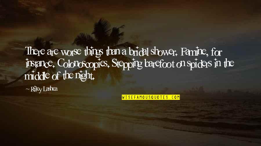 Famine Quotes By Riley Lashea: There are worse things than a bridal shower.
