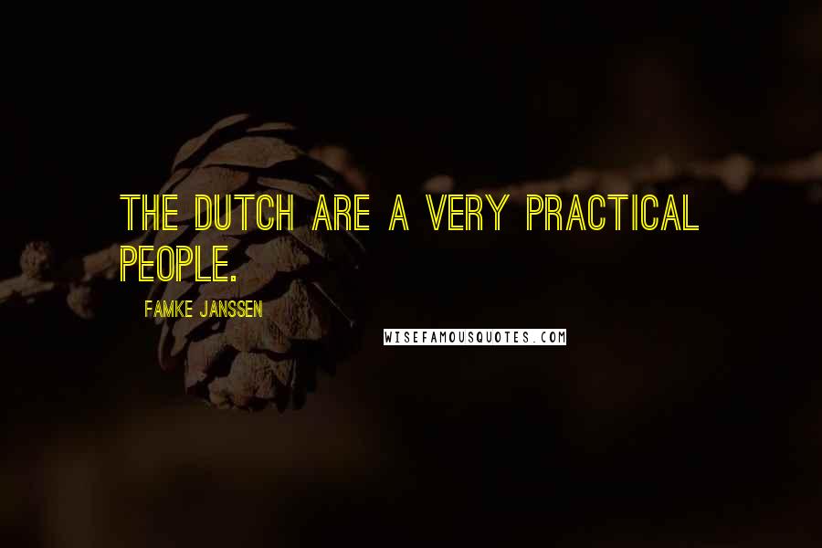 Famke Janssen quotes: The Dutch are a very practical people.