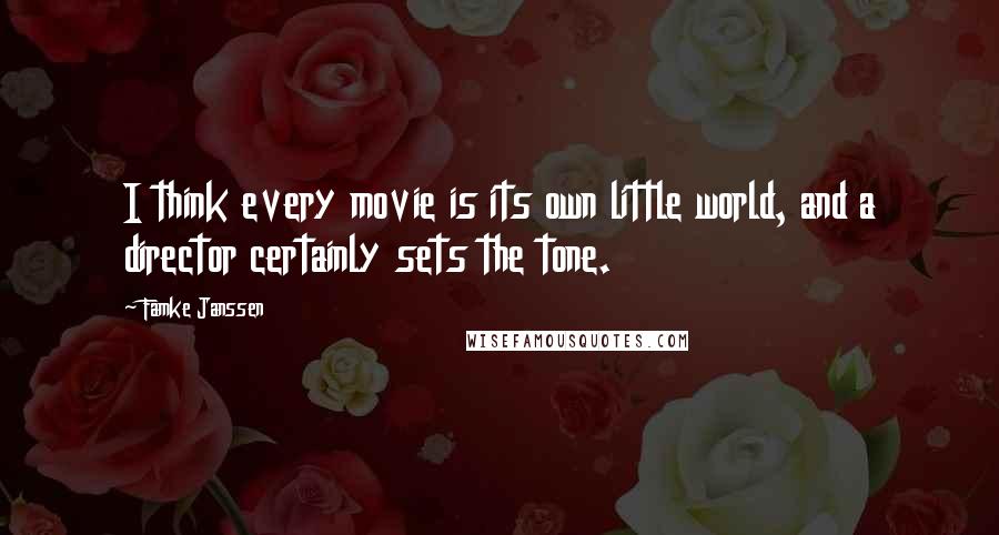 Famke Janssen quotes: I think every movie is its own little world, and a director certainly sets the tone.