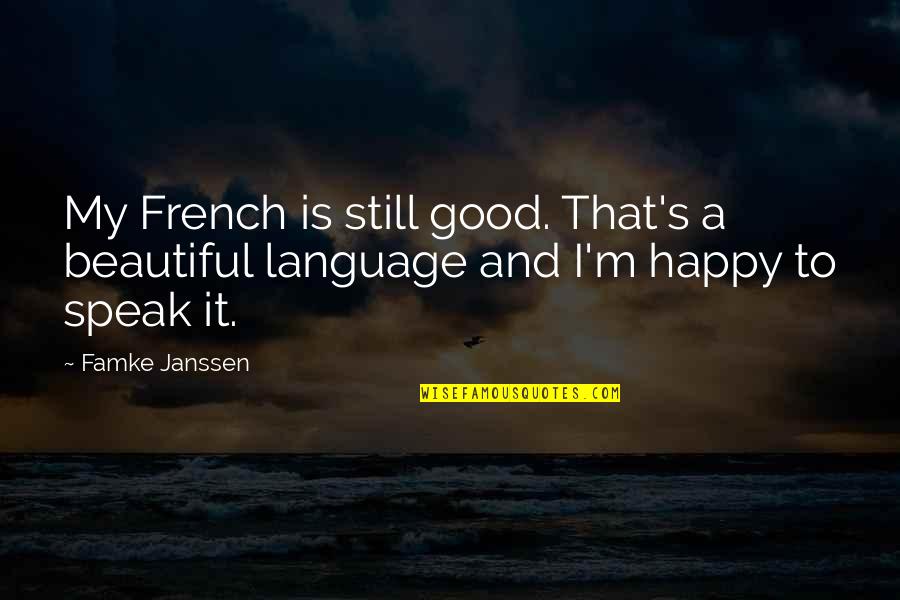 Famke Quotes By Famke Janssen: My French is still good. That's a beautiful
