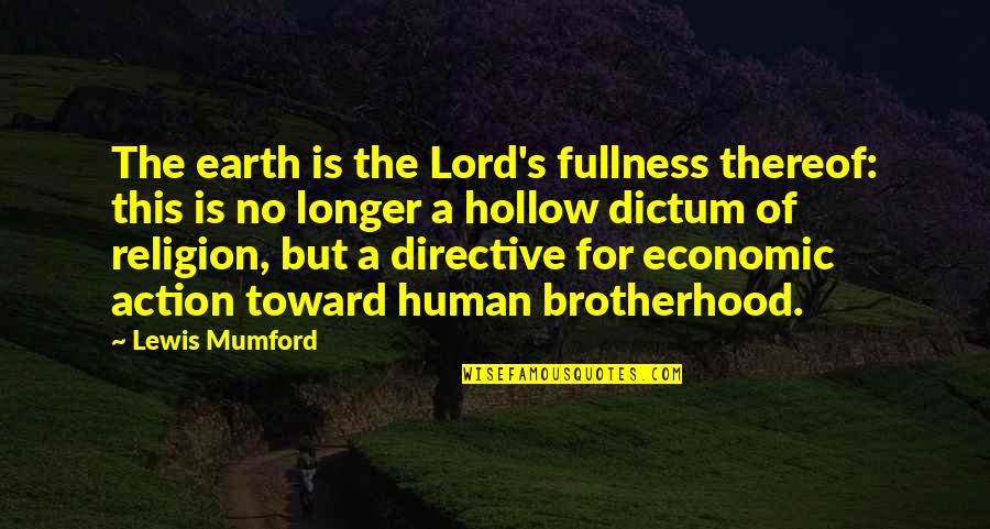 Famous 1 Line Quotes By Lewis Mumford: The earth is the Lord's fullness thereof: this