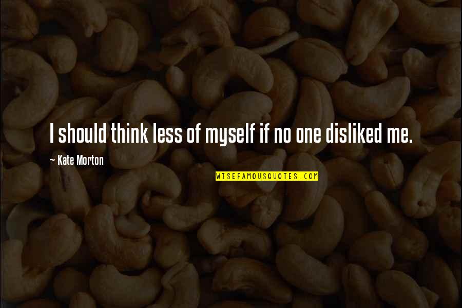 Famous 2 Chainz Quotes By Kate Morton: I should think less of myself if no Famous 2 Chainz Quotes By Kate Morton: I should think less of myself if no