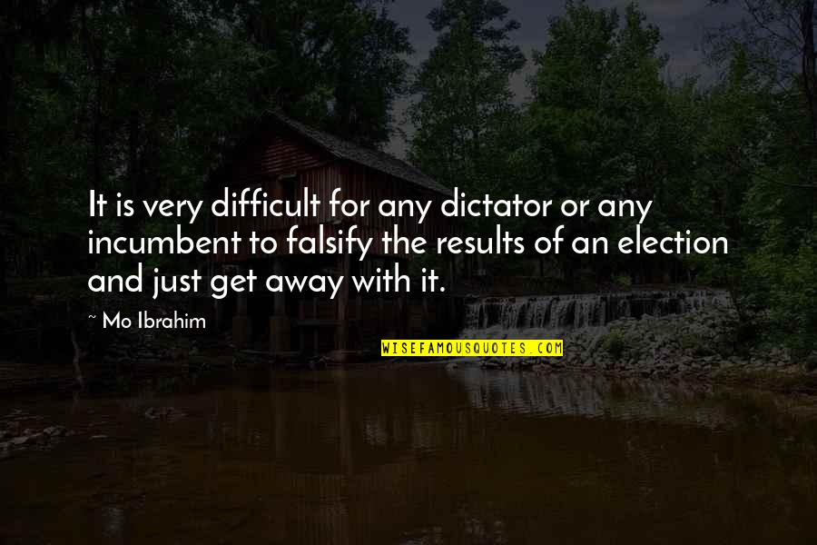 Famous 2a Quotes By Mo Ibrahim: It is very difficult for any dictator or Famous 2a Quotes By Mo Ibrahim: It is very difficult for any dictator or