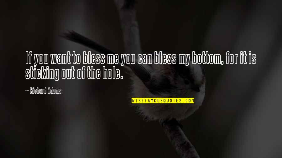 Famous 2a Quotes By Richard Adams: If you want to bless me you can Famous 2a Quotes By Richard Adams: If you want to bless me you can