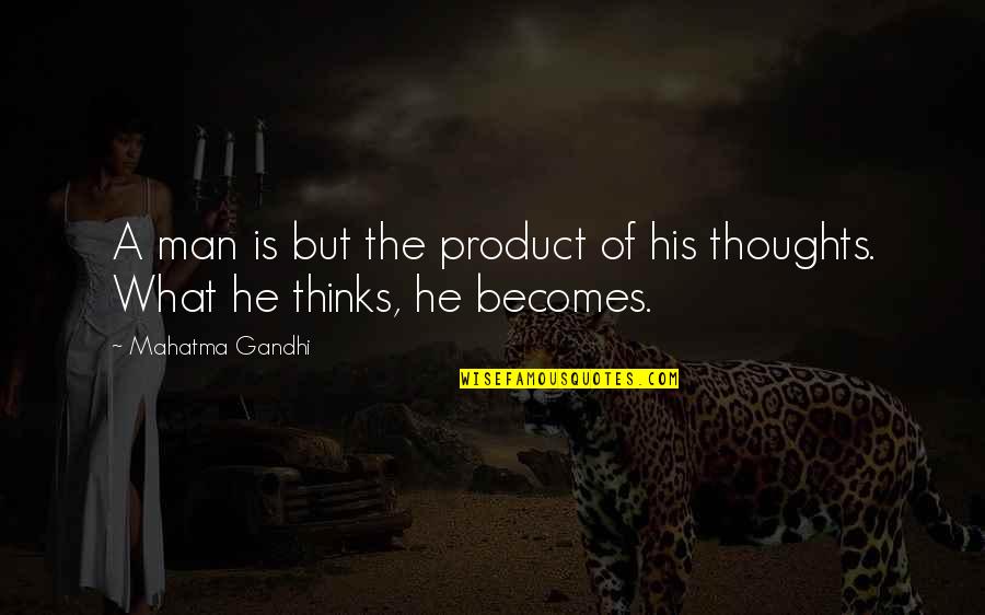 Famous 2nd World War Quotes By Mahatma Gandhi: A man is but the product of his