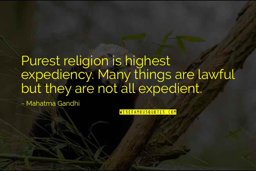 Famous 80's Sitcom Quotes By Mahatma Gandhi: Purest religion is highest expediency. Many things are