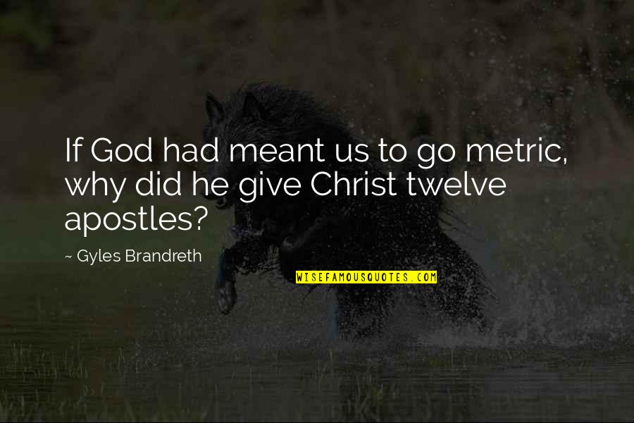 Famous 80s Song Quotes By Gyles Brandreth: If God had meant us to go metric,