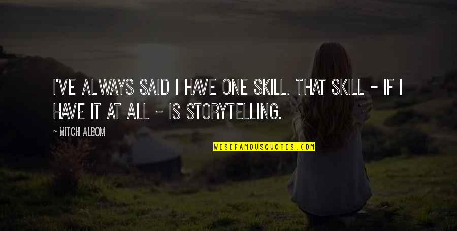 Famous 80s Song Quotes By Mitch Albom: I've always said I have one skill. That