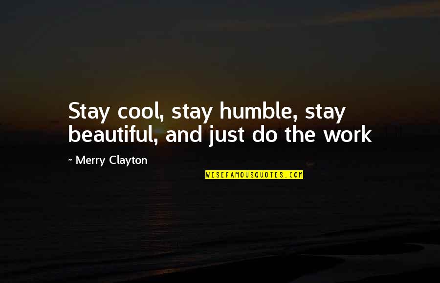 Famous Aboriginal Quotes By Merry Clayton: Stay cool, stay humble, stay beautiful, and just