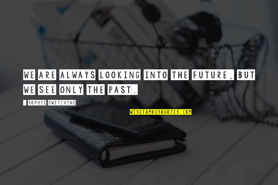 Famous Ac Dc Quotes By Sophie Swetchine: We are always looking into the future, but Famous Ac Dc Quotes By Sophie Swetchine: We are always looking into the future, but