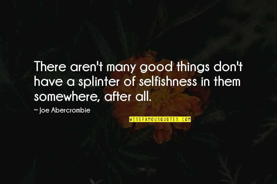 Famous Actress Love Quotes By Joe Abercrombie: There aren't many good things don't have a