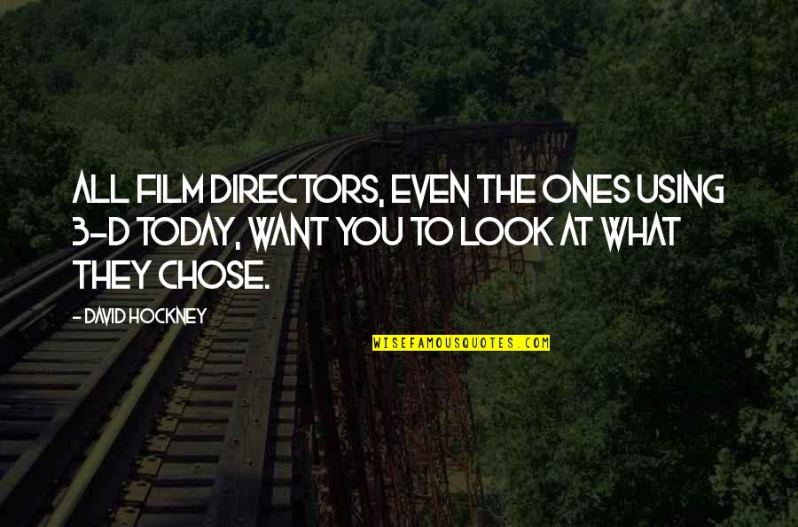 Famous Admire Quotes By David Hockney: All film directors, even the ones using 3-D