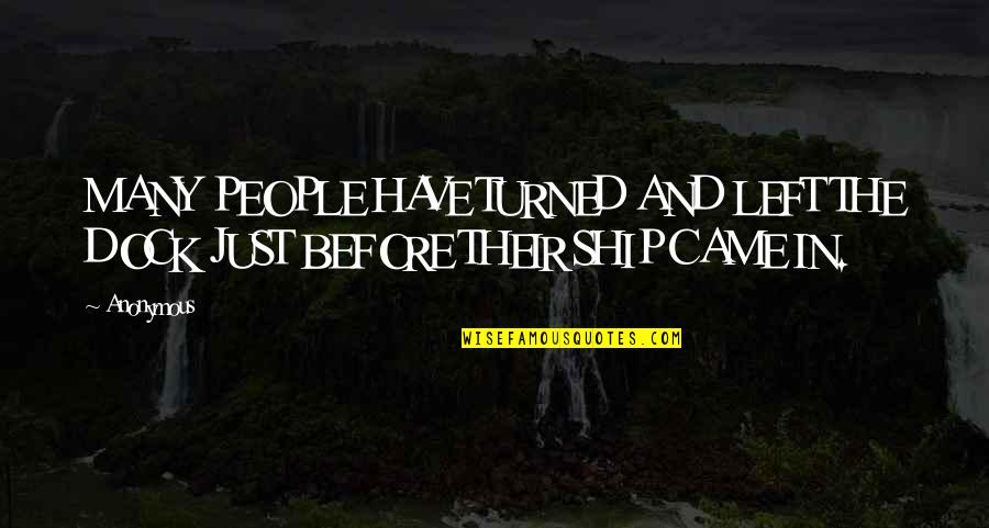 Famous Advertisements Quotes By Anonymous: MANY PEOPLE HAVE TURNED AND LEFT THE DOCK