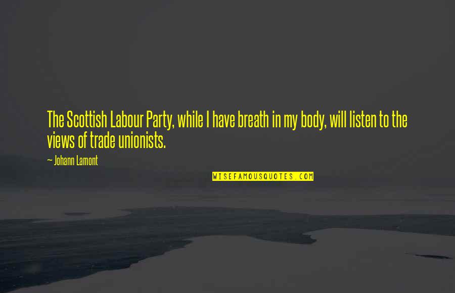 Famous Aeroplane Quotes By Johann Lamont: The Scottish Labour Party, while I have breath