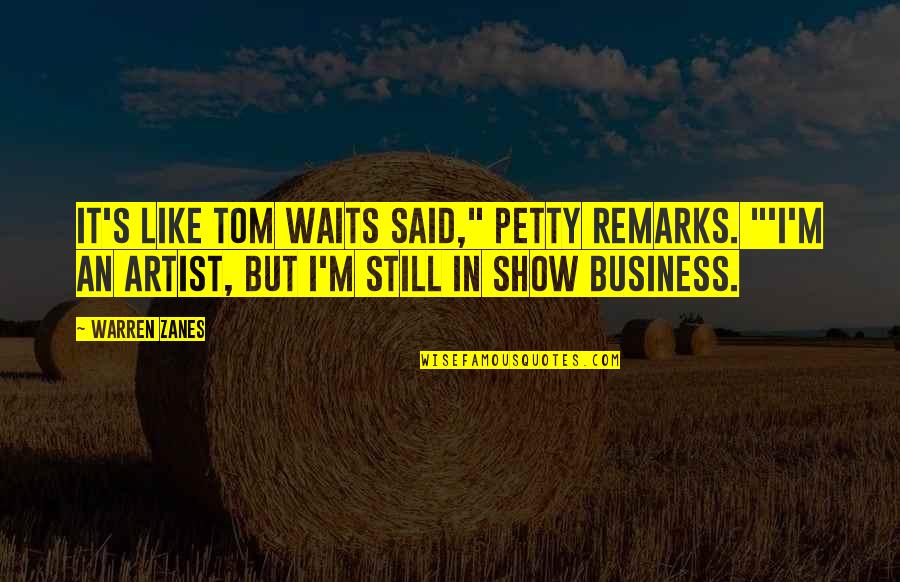 Famous Agreements Quotes By Warren Zanes: It's like Tom Waits said," Petty remarks. "'I'm