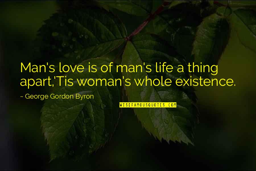 Famous Air Travel Quotes By George Gordon Byron: Man's love is of man's life a thing