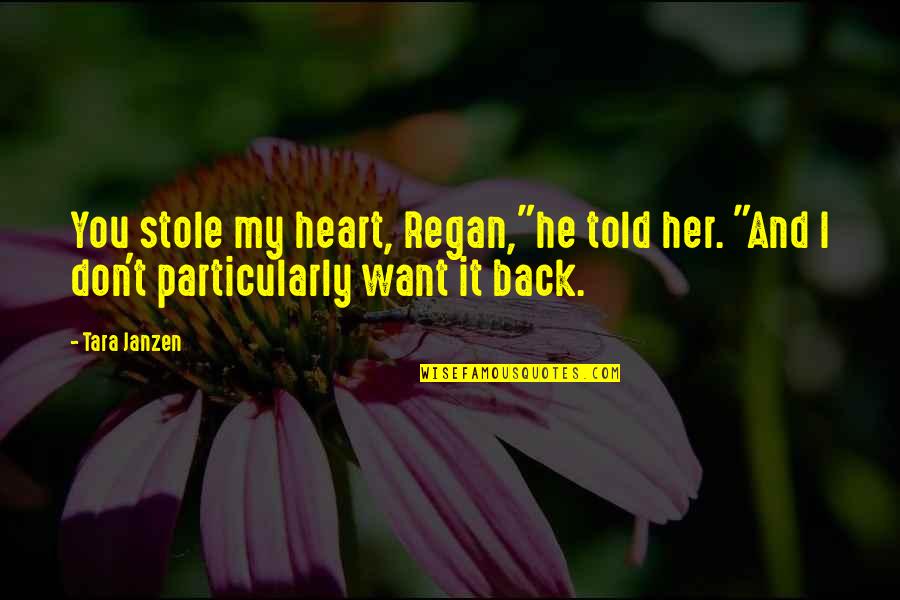 Famous Air Travel Quotes By Tara Janzen: You stole my heart, Regan,"he told her. "And