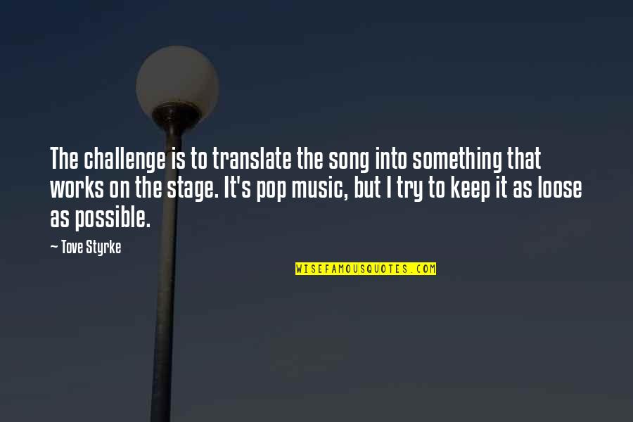 Famous Airplane Quotes By Tove Styrke: The challenge is to translate the song into