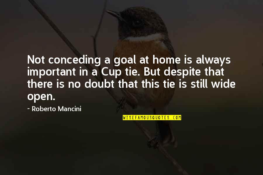 Famous Airport Quotes By Roberto Mancini: Not conceding a goal at home is always