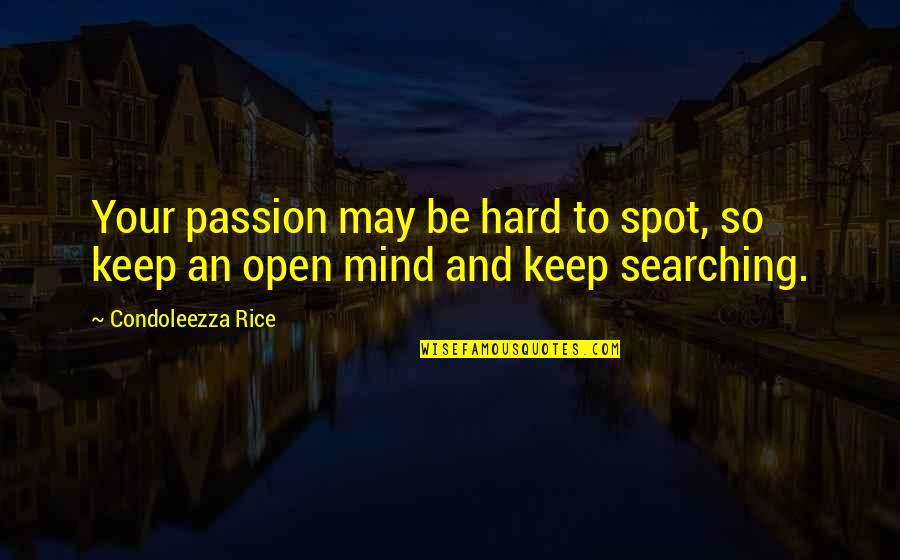 Famous Albert Einstein Quotes By Condoleezza Rice: Your passion may be hard to spot, so