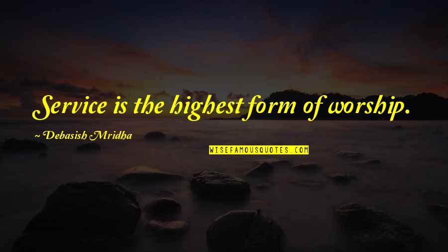 Famous Alex Karev Quotes By Debasish Mridha: Service is the highest form of worship.