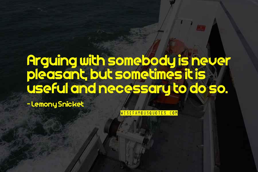 Famous Alex Karev Quotes By Lemony Snicket: Arguing with somebody is never pleasant, but sometimes Famous Alex Karev Quotes By Lemony Snicket: Arguing with somebody is never pleasant, but sometimes