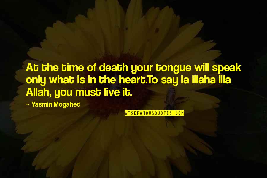 Famous Alex Karev Quotes By Yasmin Mogahed: At the time of death your tongue will Famous Alex Karev Quotes By Yasmin Mogahed: At the time of death your tongue will