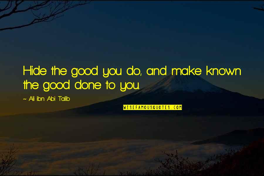 Famous Alexander Ovechkin Quotes By Ali Ibn Abi Talib: Hide the good you do, and make known