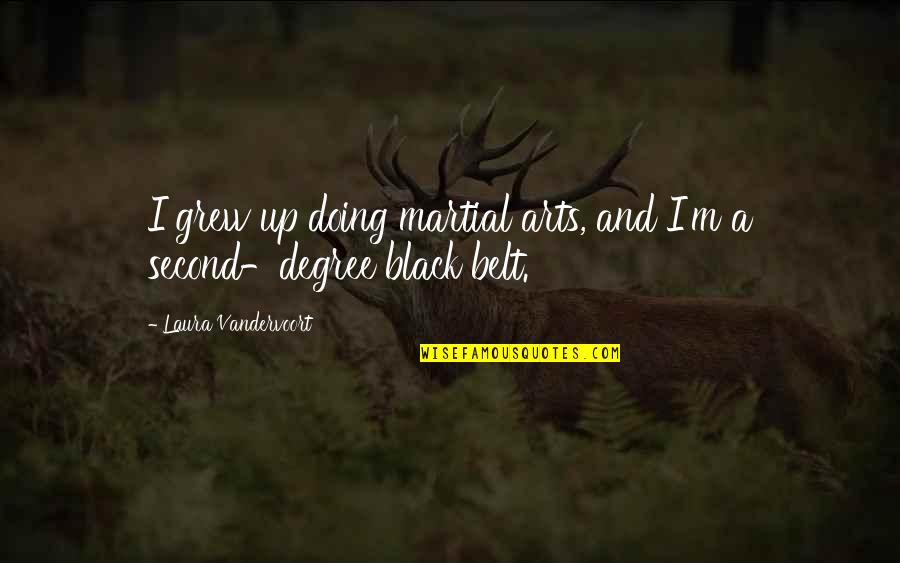 Famous Alf Stewart Quotes By Laura Vandervoort: I grew up doing martial arts, and I'm Famous Alf Stewart Quotes By Laura Vandervoort: I grew up doing martial arts, and I'm