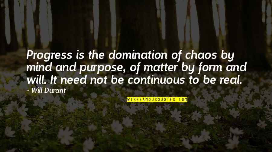 Famous Allowances Quotes By Will Durant: Progress is the domination of chaos by mind