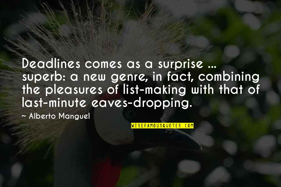 Famous Alucard Quotes By Alberto Manguel: Deadlines comes as a surprise ... superb: a