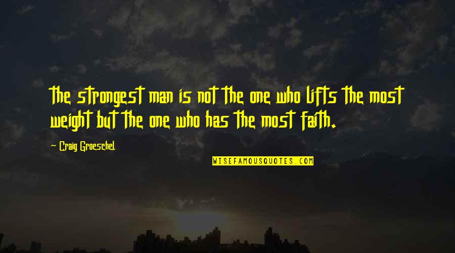 Famous American Indian Chief Quotes By Craig Groeschel: the strongest man is not the one who