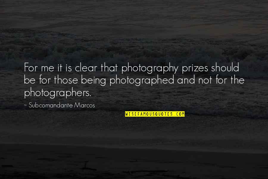 Famous American Poet Quotes By Subcomandante Marcos: For me it is clear that photography prizes