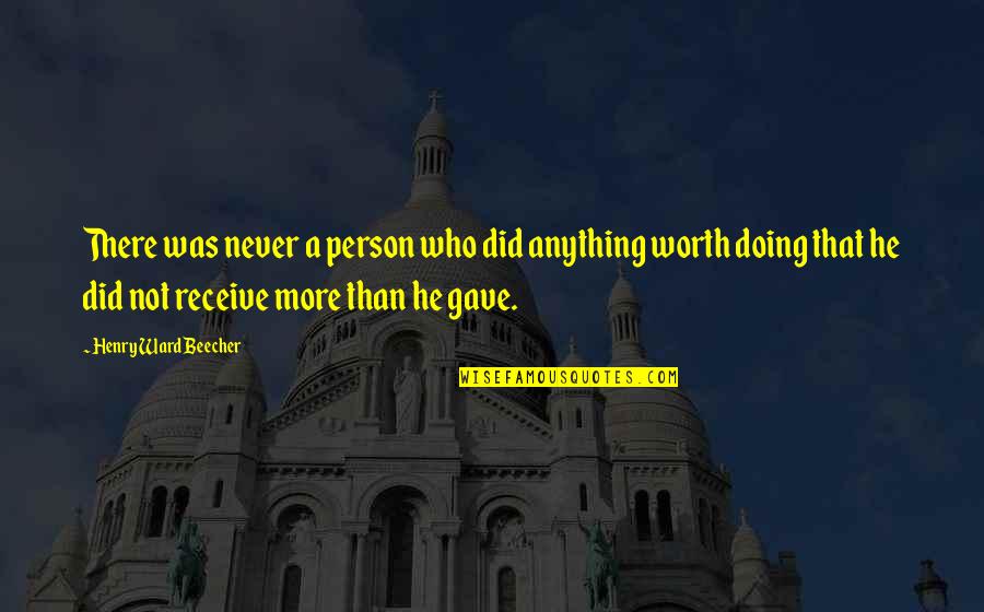 Famous And Inspirational Quotes By Henry Ward Beecher: There was never a person who did anything Famous And Inspirational Quotes By Henry Ward Beecher: There was never a person who did anything