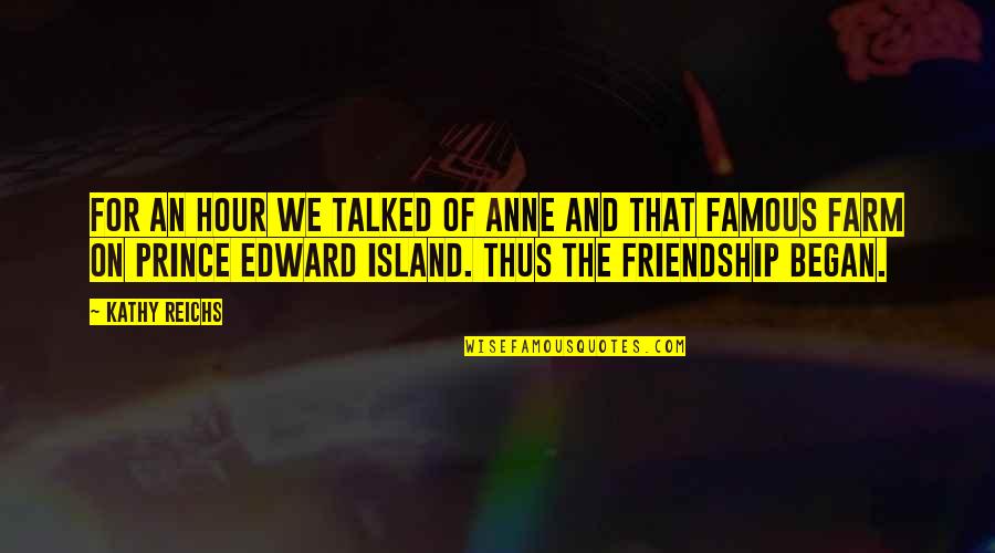 Famous Anne Of Green Gables Quotes By Kathy Reichs: For an hour we talked of Anne and Famous Anne Of Green Gables Quotes By Kathy Reichs: For an hour we talked of Anne and
