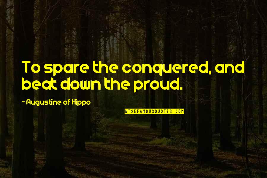 Famous Announcers Quotes By Augustine Of Hippo: To spare the conquered, and beat down the